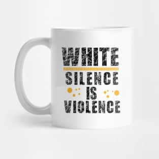 White Silence is Violence Mug